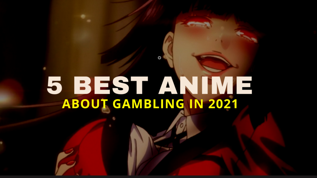5 Best Anime About Gambling That You Must Watch in 2021